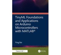 TinyML Foundations and Applications on Arduino Microcontrollers with MATLAB