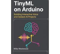 TinyML on Arduino: Building Interactive Voice and Gesture AI Projects