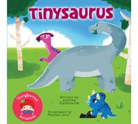 Tinysaurus: A Tale About How A Very Small Dinosaur Survives In a World of Big Ones!