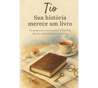 Tio, sua história merece um livro: Livro de memórias para tios em formato compacto 6 x 9 - 52 perguntas para escrever sua história de vida, lembranças de família e momentos especiais