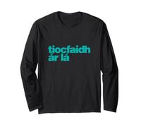 Tiocfaidh ár Lá - Our Day Will Come as Gaeilge - Irish Long Sleeve T-Shirt