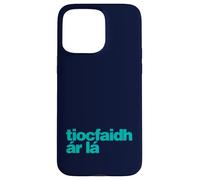 Tiocfaidh ár Lá - Our Day Will Come Irish, as Gaeilge Case for iPhone 15 Pro Max