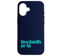 Tiocfaidh ár Lá - Our Day Will Come Irish, as Gaeilge Case for iPhone 16