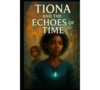 Tiona and The Echoes of Time (The Shattered Threads Saga)