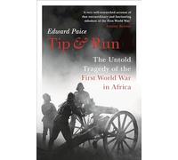 Tip and Run: The Untold Tragedy of the First World War in Africa
