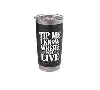 Tip Me I Know Where You Live Stainless Steel Insulated Tumbler