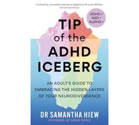 Tip of the ADHD Iceberg : An adult's guide to embracing the hidden layers of your neurodivergence