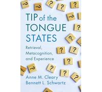 Tip of the Tongue States: Retrieval, Metacognition, and Experience