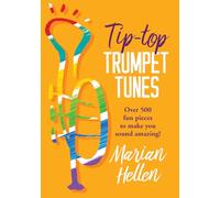 Tip-Top Trumpet Tunes.: Over 500 Pieces to Make You Sound Amazing