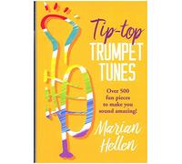 Tip-Top Trumpet Tunes: Over 500 Pieces to Make You Sound Amazing