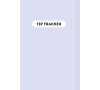 Tip Tracker Book: Record Your Daily Tips to Boost Productivity | 6 x 9 inches, 150 pages | Card or Cash Tips, Taxed Amount, and Convenient Tax Report
