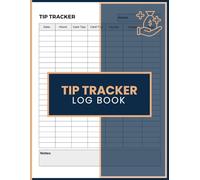 Tip Tracker Log Book: Daily Log for Tracking Tips, Wages, Hours, and Income for Servers, Bartenders, and Service Industry Professionals