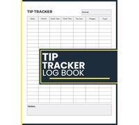 Tip Tracker Log Book: Daily Tip and Income Record Book for Servers, Bartenders, Delivery Drivers and Service Industry Workers to Track Cash, Card Tips, Wages and Hours