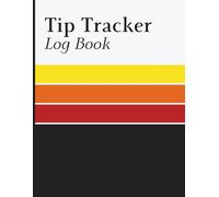 Tip Tracker Log Book: Daily Tip and Income Record Book for Servers, Bartenders, Delivery Drivers and Service Industry Workers to Track Cash, Card Tips, Wages and Hours