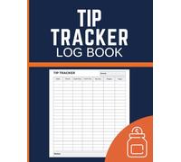 Tip Tracker Log Book: Track Daily Tips, Work Hours, Cash, Card Earnings, Tip Outs and Wages for Servers, Bartenders and Service Workers