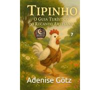 Tipinho: O Guia Turístico do Recanto Artesanal: 7