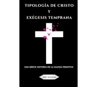 Tipología de Cristo y exégesis temprana: Una breve historia de la Iglesia primitiva
