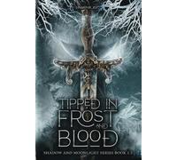 Tipped in Frost and Blood: New Adult Paranormal Fantasy Romance (Shadow and Moonlight Series)