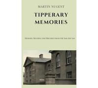 TIPPERARY MEMORIES: Memory, Meaning and Mischief from the ‘60s and ‘70s