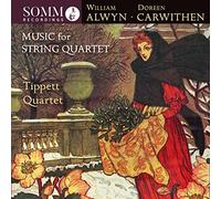 Tippet Quartet - William Alwyn and Doreen Carwithen: Music for String Quartet