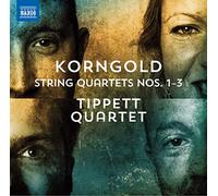 Tippett Quartet – Erich Wolfgang Korngold: String Quartets Nos. 1–3 – NAXOS