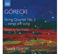 Tippett Quartet Henryk Mikolaj Gorecki: String Quartet No. 3 ' Songs Are Sung'