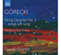 Tippett Quartet - Henryk Mikolaj Górecki: String Quartet No. 3 ' songs are sung', Sonata for Two Violins