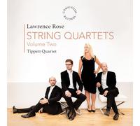 Tippett Quartet - Lawrence Rose: String Quartets, Vol. 2