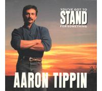 Tippin, Aaron - You've Got to Stand for Someth