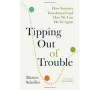 Tipping Out of Trouble: How Societies Transformed and How We Can Do So Again