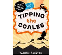 Tipping the Scales: A Circus of Unusual Creatures Mystery (The Circus of Unusual Creatures)