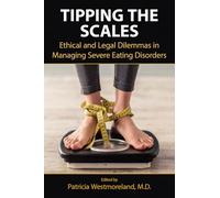 Tipping the Scales: Ethical and Legal Dilemmas in Managing Severe Eating Disorders