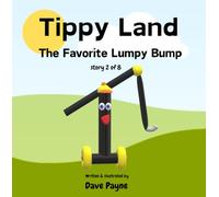 Tippy Land: 2. The Favorite Lumpy Bump | Find out how the largest lumpy bump became the friends favorite lumpy bump | A fun picture story book for 2-6 ... of positive thinking and working together.