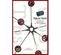 Tips And Tools: The Art of Experiential Group Facilitation