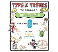 Tips and Tricks to Become a DIY Handykid: Part of the Here's How You Can Too! Series: 2 (Tips and Tricks - Part of the Here's How You Can Too! Series)