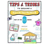 Tips and Tricks to Become a Kid Entrepreneur: Part of the Here's How You Can Too! Series: 1 (Tips and Tricks - Part of the Here's How You Can Too! Series)