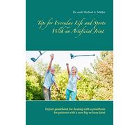 Tips for Everyday Life and Sports With an Artificial Joint: Expert guidebook for dealing with a prosthesis for patients with a new hip or knee joint