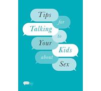 Tips for Talking to Your Kids about Sex