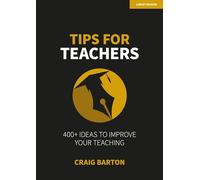Tips for Teachers: 400+ ideas to improve your teaching