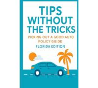 Tips Without The Tricks: Picking Out A Good Auto Policy Florida Bilingual Edition