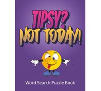 Tipsy? Not Today! Word Search Puzzle Book: A Funny & Meaningful Gift for the Recovery Journey | Encouraging Large Print Word Search Puzzles for ... Strength, and Hope | Gift Note Page Included