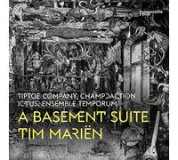 Tiptoe Company; Ictus; Ensemble Temporum - Tim Marien: A Basement Suite
