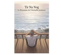 TIR NA NOG: La genèse (TIR NA NOG Le royaume de l'éternelle jeunesse)