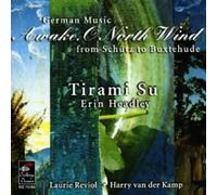 Tirami Su - Awake, O North Wind: German Music from Schutz to Buxtehude