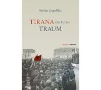Tirana - Ein kurzer Traum: Roman