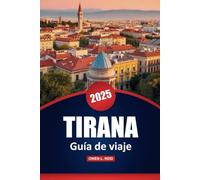 Tirana Guía De Viaje 2025: Consejos prácticos, los mejores destinos, restaurantes, aventuras al aire libre y perspectivas locales para explorar la capital de Albania