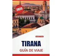 TIRANA GUÍA DE VIAJE 2025: Explorando la capital de Albania, las principales atracciones, la cocina local, consejos de viaje económicos y cosas que hacer para los nuevos visitantes
