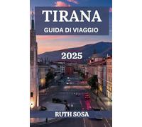 TIRANA GUIDA DI VIAGGIO 2025: Scopri le principali attrazioni e le bellezze naturali della vivace capitale dell'Albania come una persona del posto