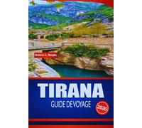 TIRANA GUIDE DE VOYAGE 2026: Découvrez les principales attractions, la cuisine locale, les sites historiques et les excursions d'une journée dans la capitale albanaise