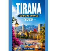 TIRANA GUIDE DE VOYAGE 2026 (Super Explore)